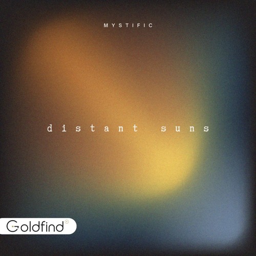 GOLDFIND002: Mystific - Distant Suns