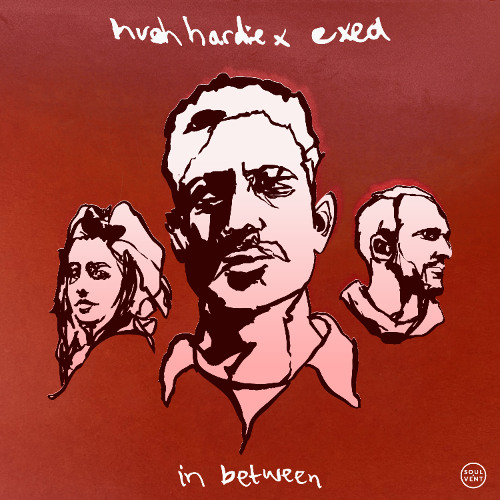Hugh Hardie x EXEA - In Between