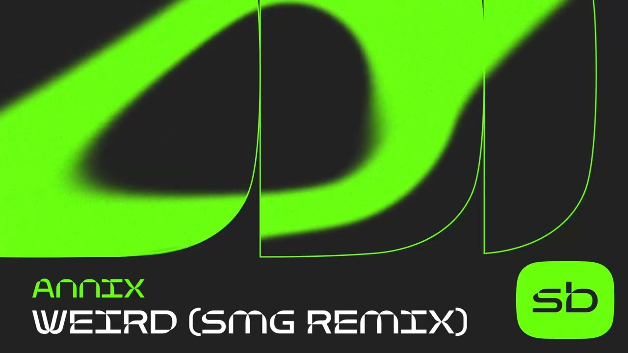 Annix - Weird (SMG Remix)