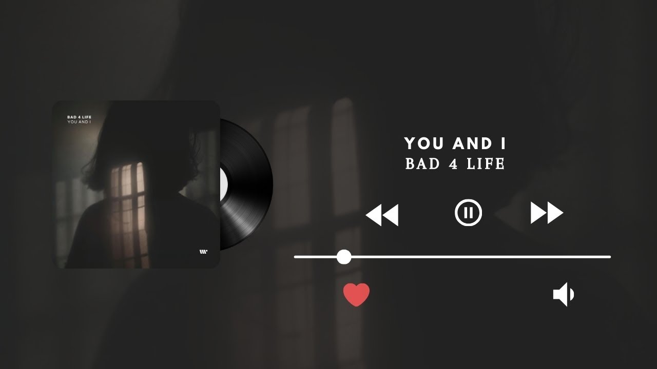 Bad 4 Life - You and I