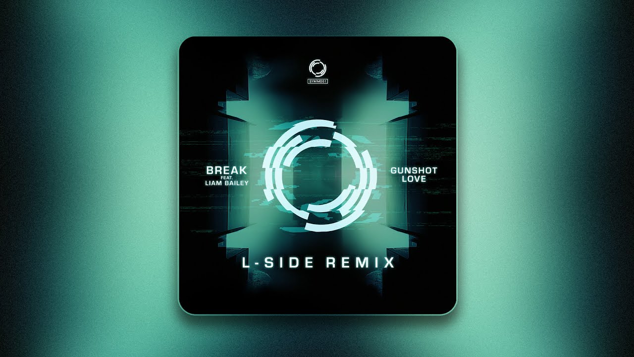 Break ft. Liam Bailey - Gunshot Love (L-Side Remix) [SYMM061]