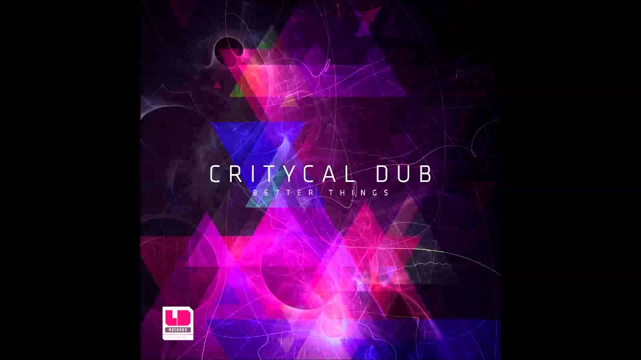 Critycal Dub - Better Things (LUV065)