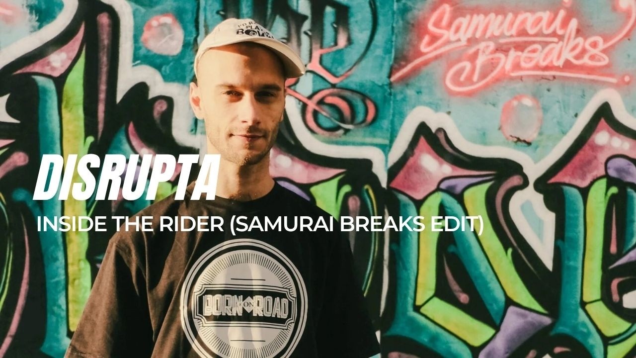Disrupta - Inside The Rider (Samurai Breaks Edit)