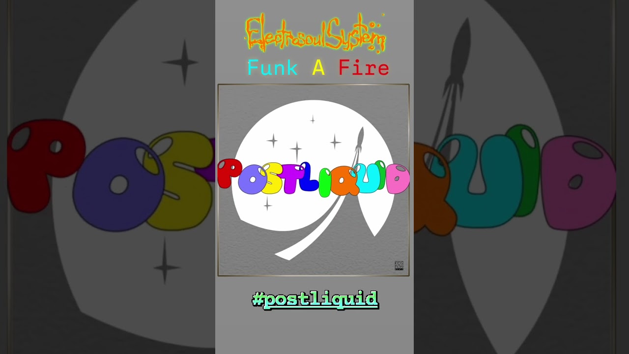 Electrosoul System - Funk A Fire #postliquid
