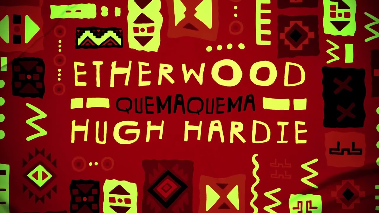 Etherwood & Hugh Hardie - Quema Quema