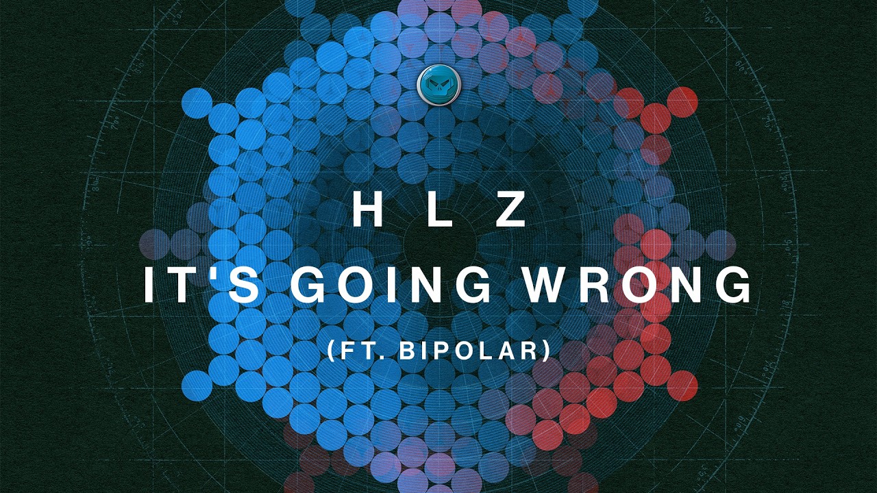 HLZ - It's Going Wrong (ft. Bipolar)