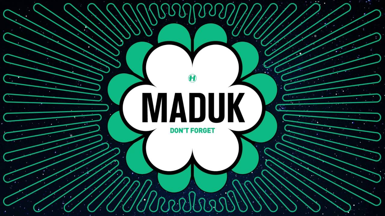 Maduk - Don't Forget