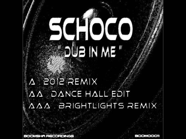 Schoco - Dub In Me (Schoco 2012 Remix)