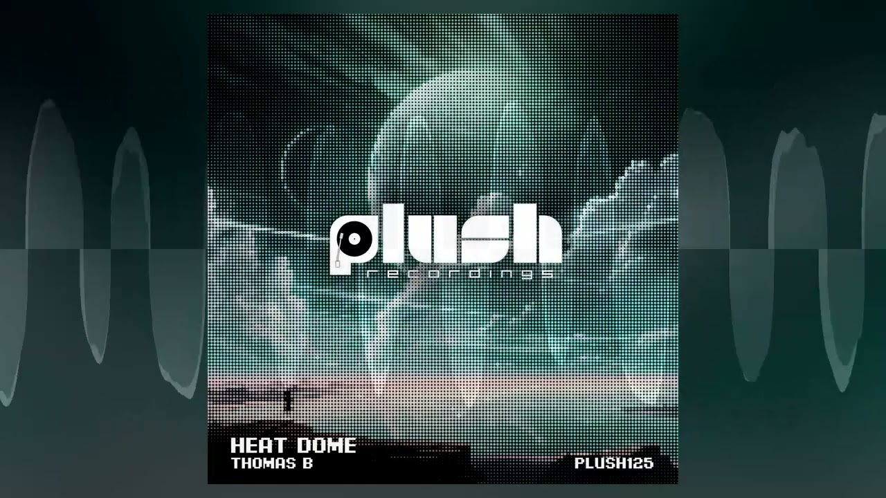 Thomas B - Heat Dome [PLUSH]