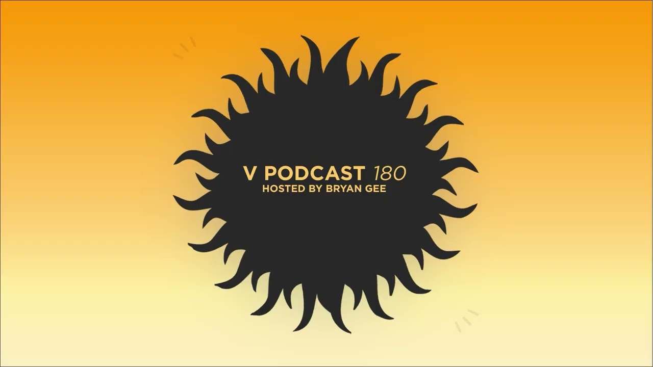 V Podcast 180 - Hosted by Bryan Gee w/ Riya