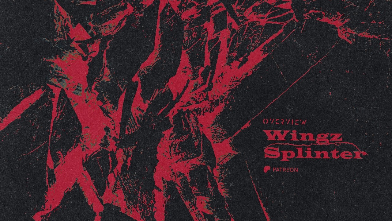 Wingz - Splinter [Patreon Exclusive]